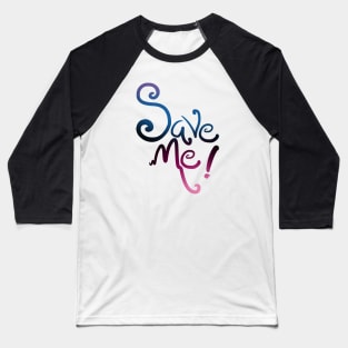 Save Me Lettering Design Baseball T-Shirt